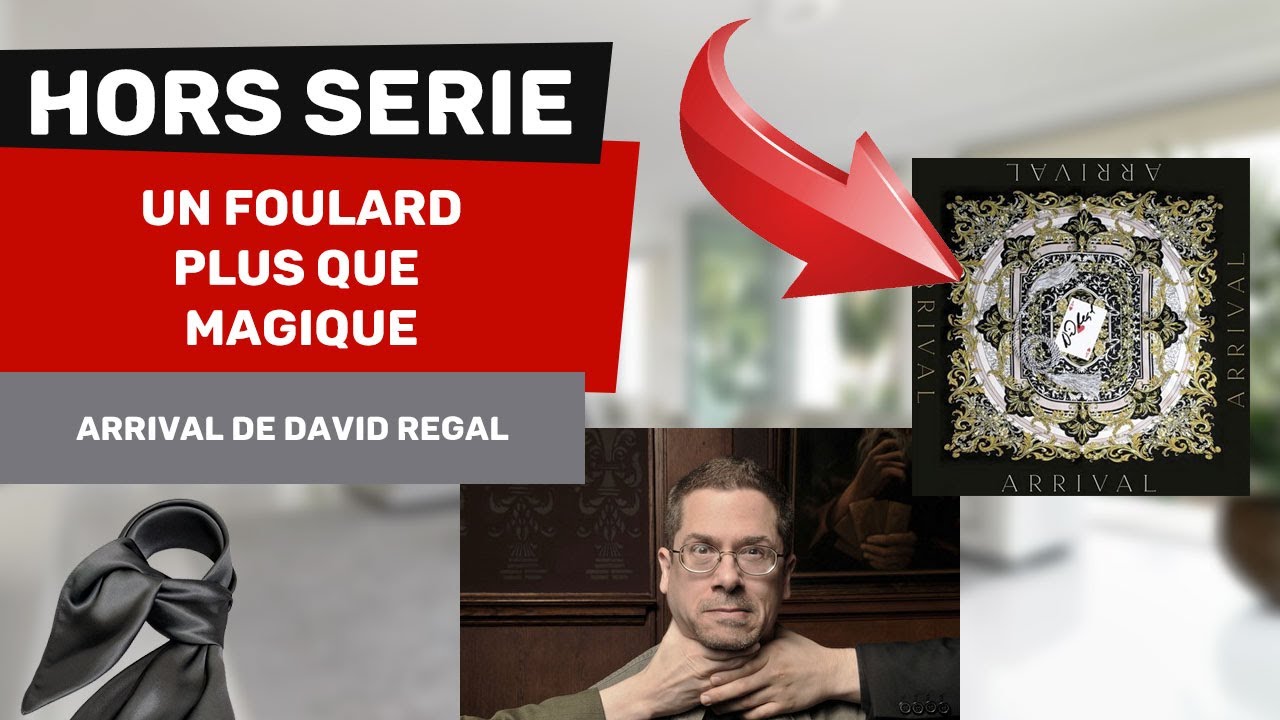 UN FOULARD MAGIQUE ! - Arrival de David Regal