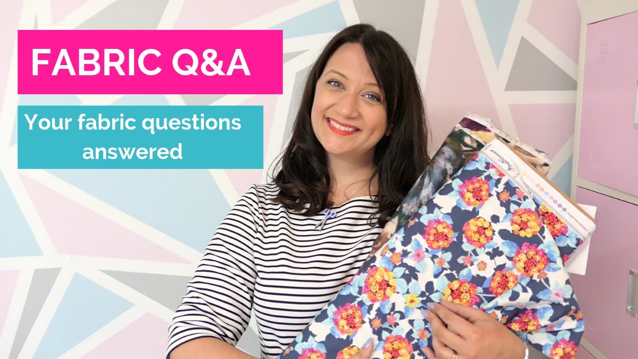 FABRIC Q&A! Your fabric & sewing questions answered