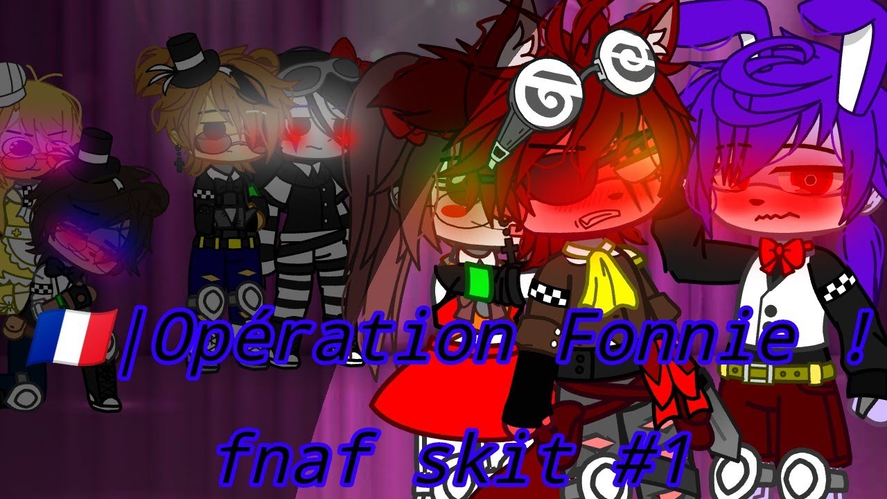 🇨🇵 | Opération Fonnie ! | fnaf skit #1 | Foxy X Bonnie | mon Ua, Ships | •FoXy-_-BrO•