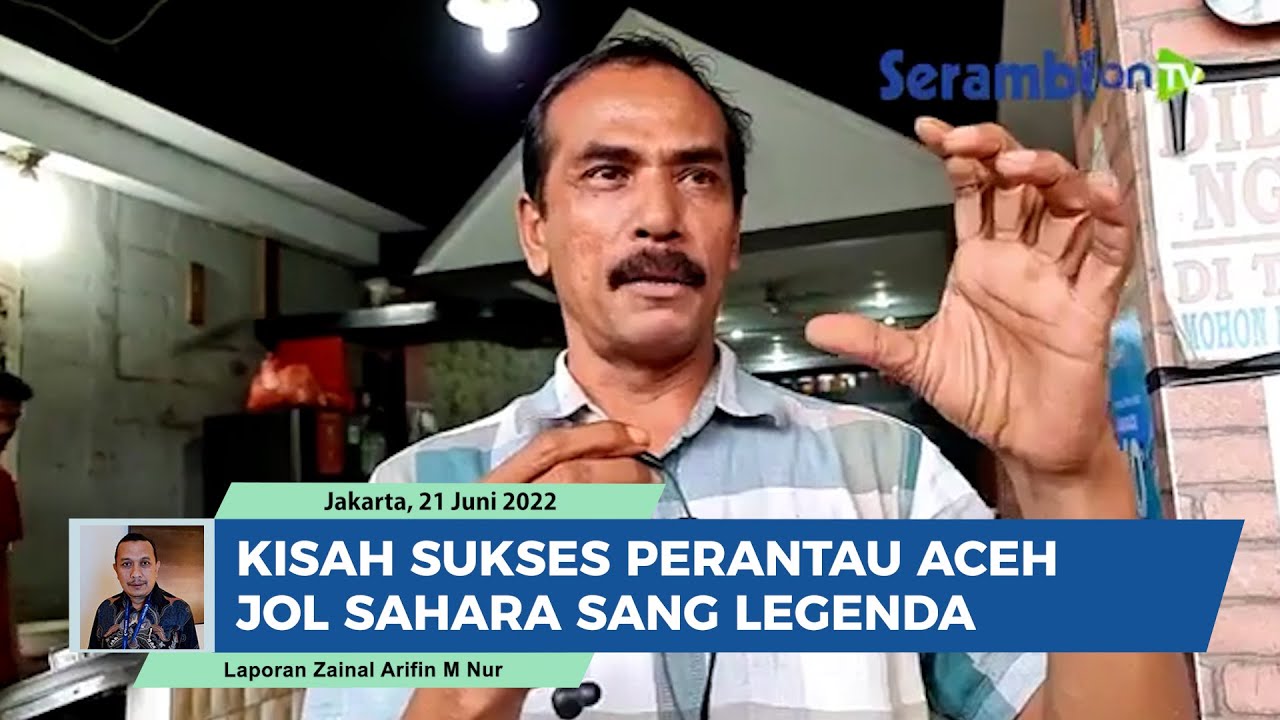 Kisah Sukses Perantau Aceh Jol Sahara Sang Legenda
