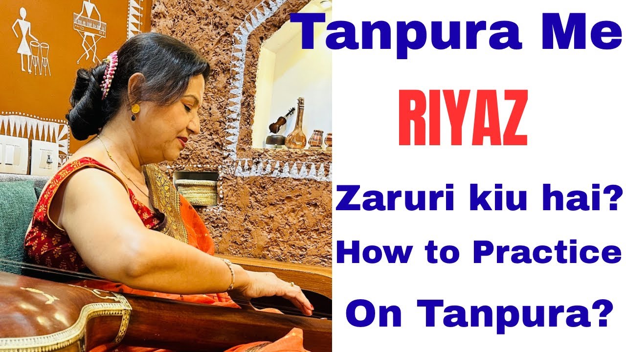 Why is Tanpura practice important? Why is practicing with Tanpura more effective? Practice with T...