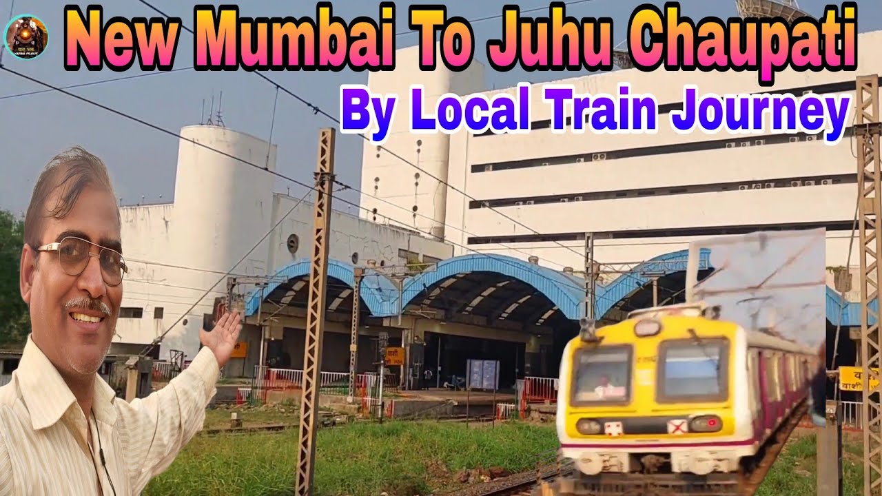 New Mumbai to Juhu Chowpatty - Local Train Journey & Beach Tour - न‌ई मुंबई से जुहू चौपाटी तक  सफ़र