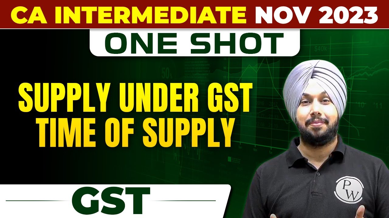 Supply Under GST Time Of Supply | GST CA Inter Nov 2023 | One Shot | CA Jasmeet Singh