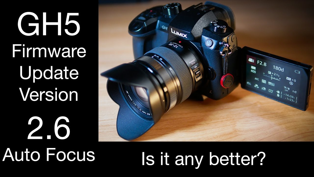 GH5 Firmware 2.6 Autofocus | auto focus | Is it any better?