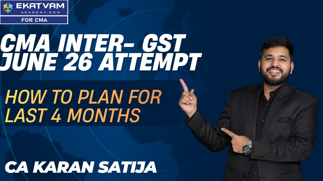 CMA Inter GST June 2026 | Last 4 Months Study Plan | Smart Strategy to Score High| CA Karan Satija
