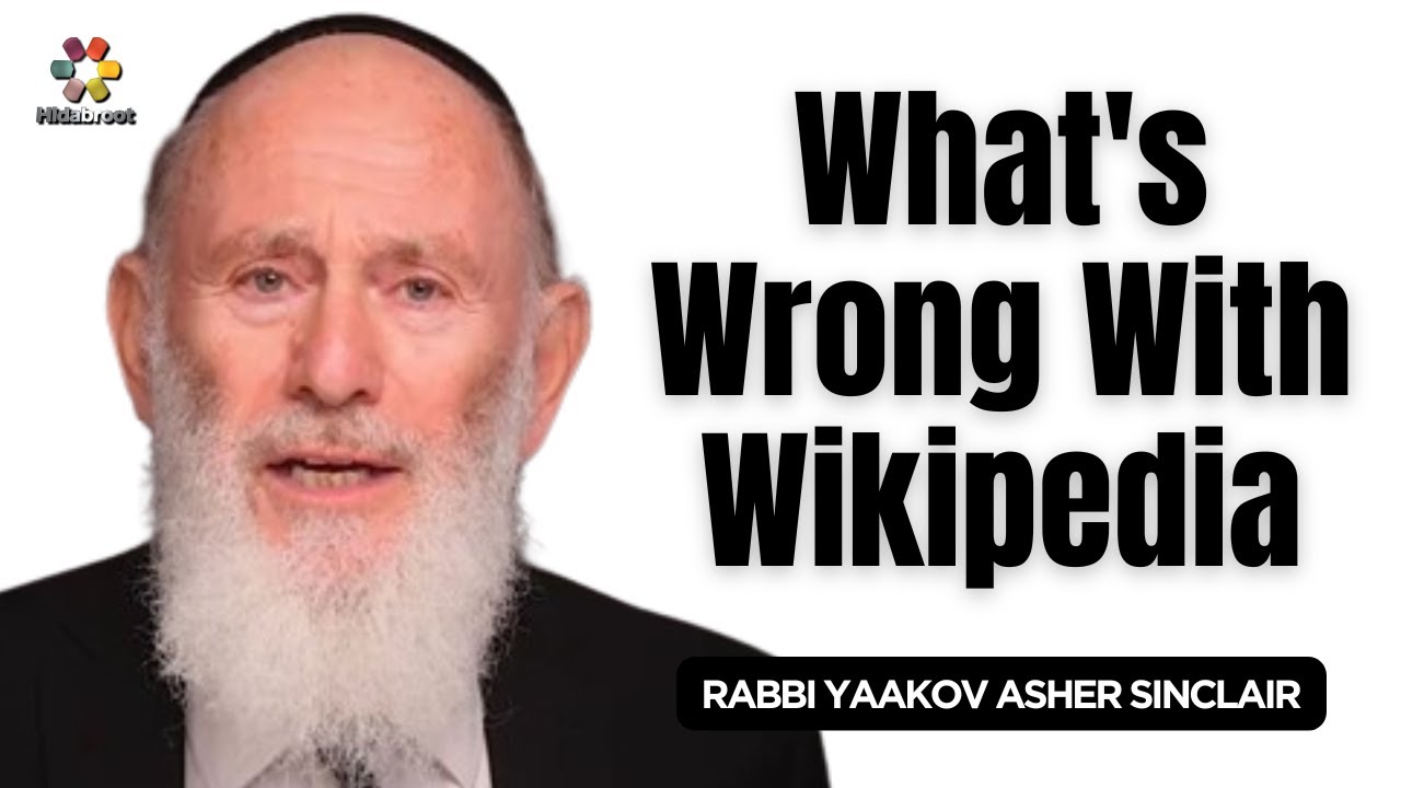 What's Wrong With Wikipedia - Parshat Emor - Rabbi Yaakov Asher Sinclair