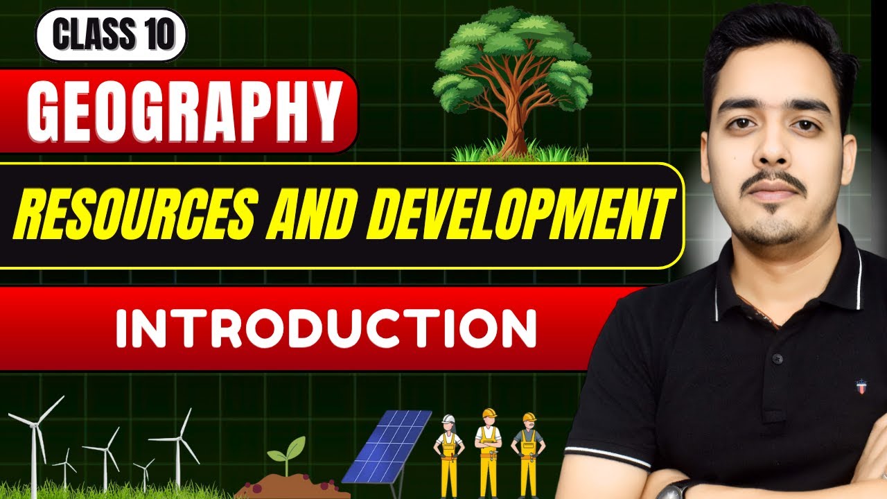 Class 10 Geography | Resources and Development | Introduction | CBSE 2025
