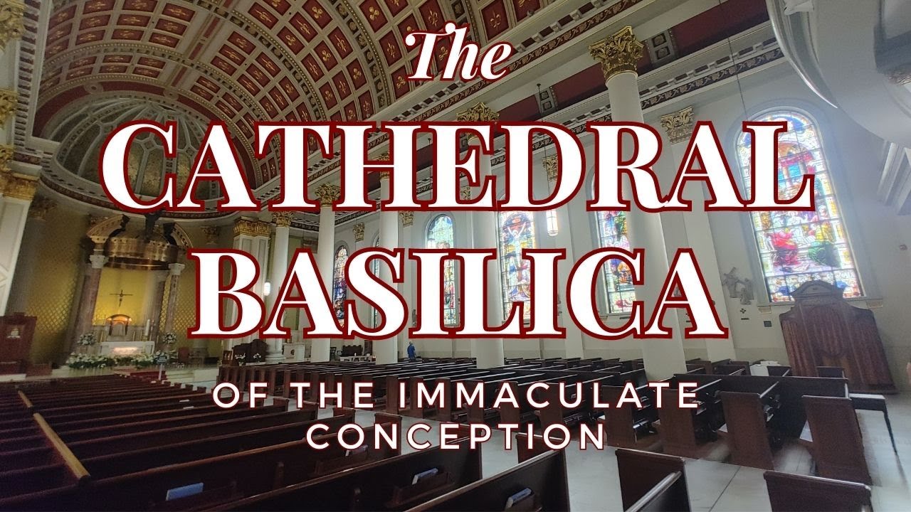 Cathedral Basilica of the Immaculate Conception (4K)