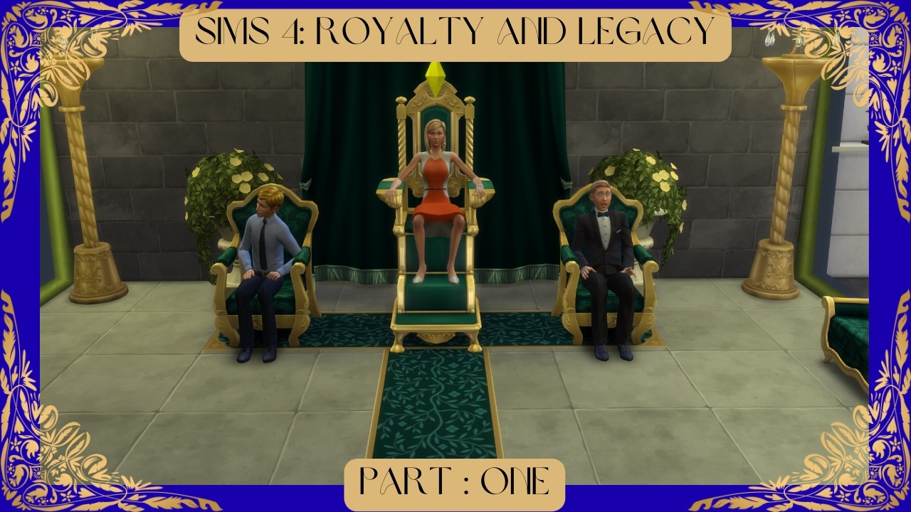 Sims 4 Royalty and Legacy Pack Let's Play: Part 1
