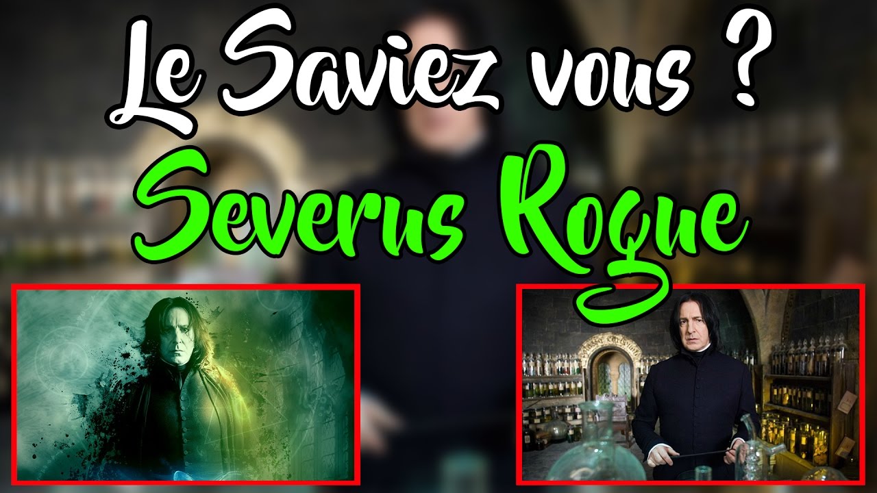 Le Saviez Vous ? Severus Rogue ! Tout Savoir sur Severus Rogue ! (Did You Know Snape)l HD HPTS