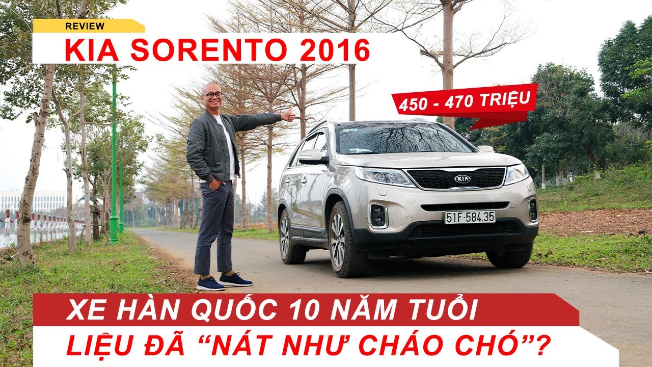 KIA Sorento 2016: Xe Hàn Quốc 10 năm tuổi thì có nát như lời đồn trên mạng? |Vietnam Road Trip