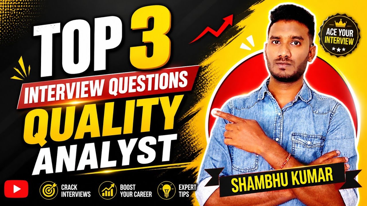 Top 3 Mandatory Quality Analyst Interview Question | By Shambhu Kumar
