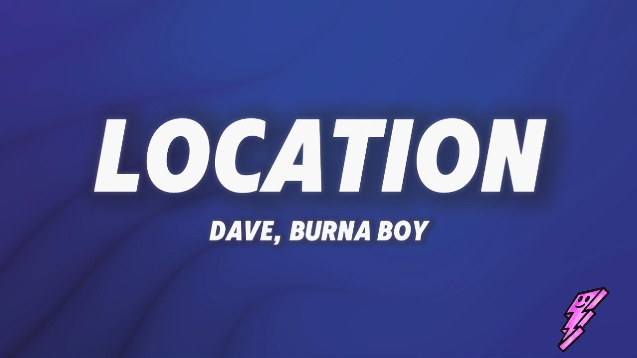 Dave, Burna Boy - Location (Lyrics)