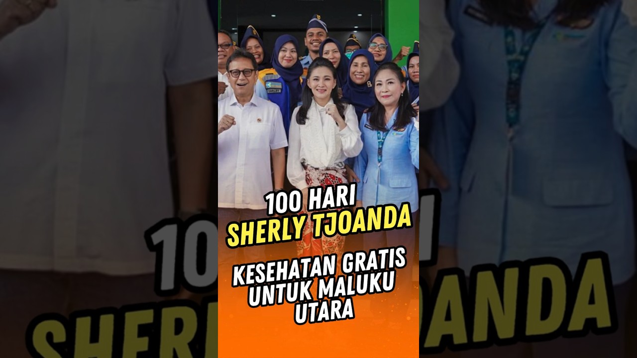 SHERLY TJOANDA - PENCAPAIAN 100 HARI - PART 2 - KESEHATAN GRATIS #sherlytjoanda #malukuutara