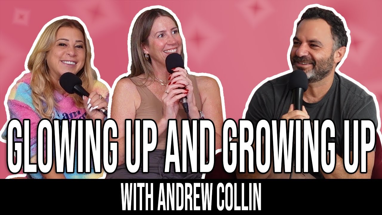 Glowing Up and Growing Up with Andrew Collin | Ep. 289
