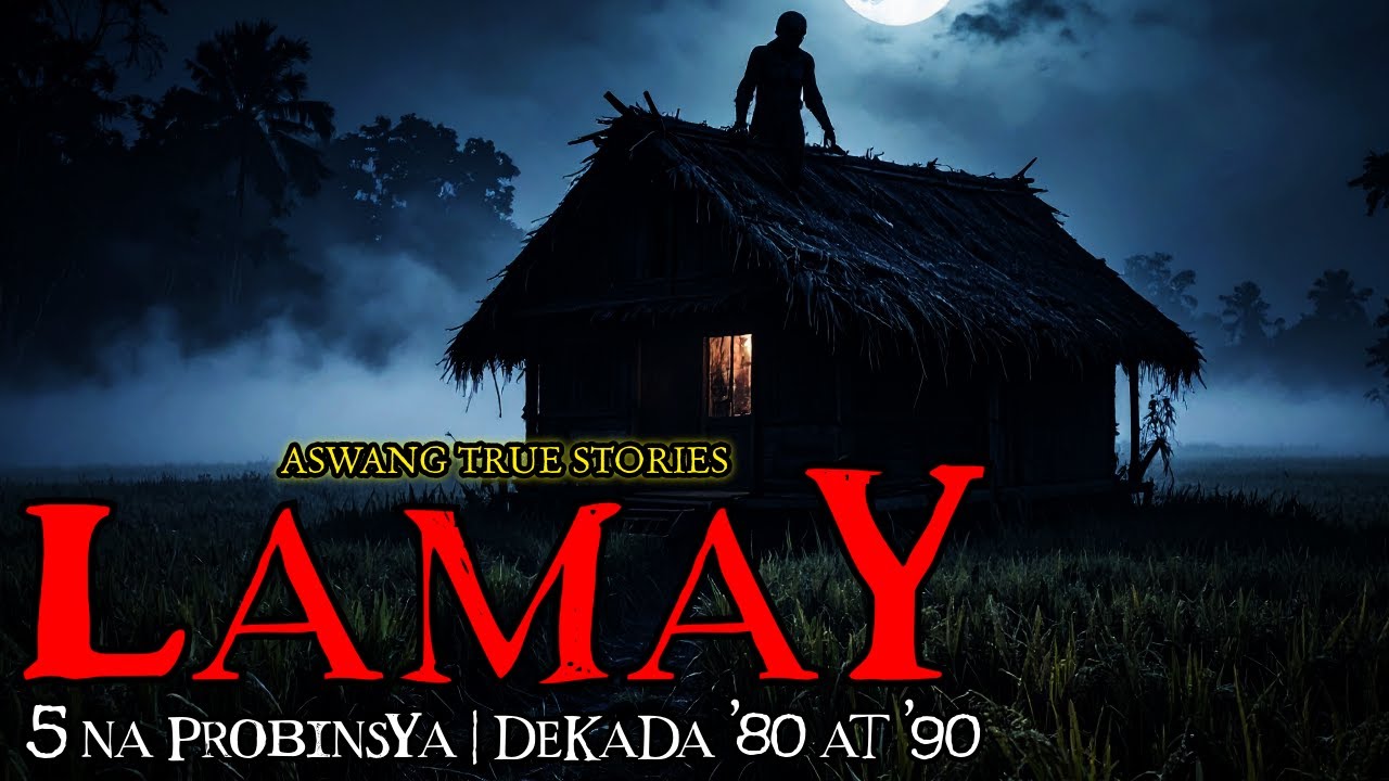LAMAY SA 5 NA PROBINSYA -  ASWANG TRUE STORIES