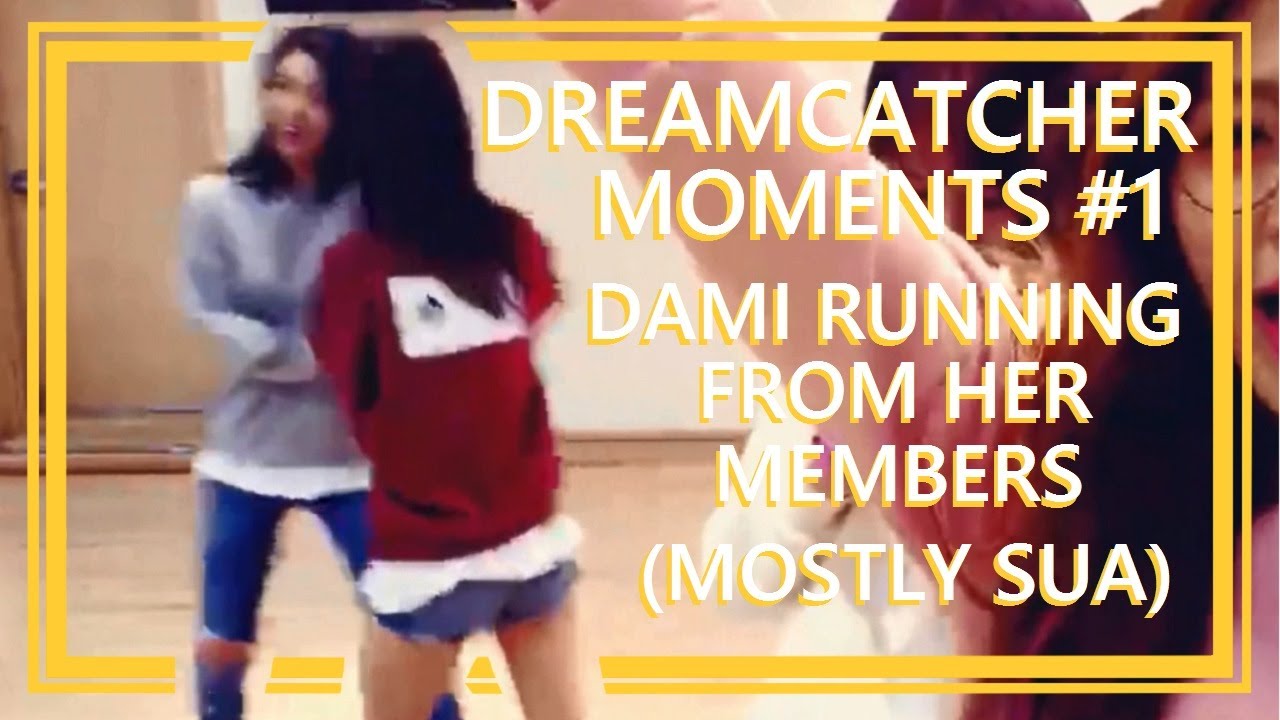 [DREAMCATCHER MOMENTS] Dami Running From Her Members (Mostly Sua) for 2 Minutes
