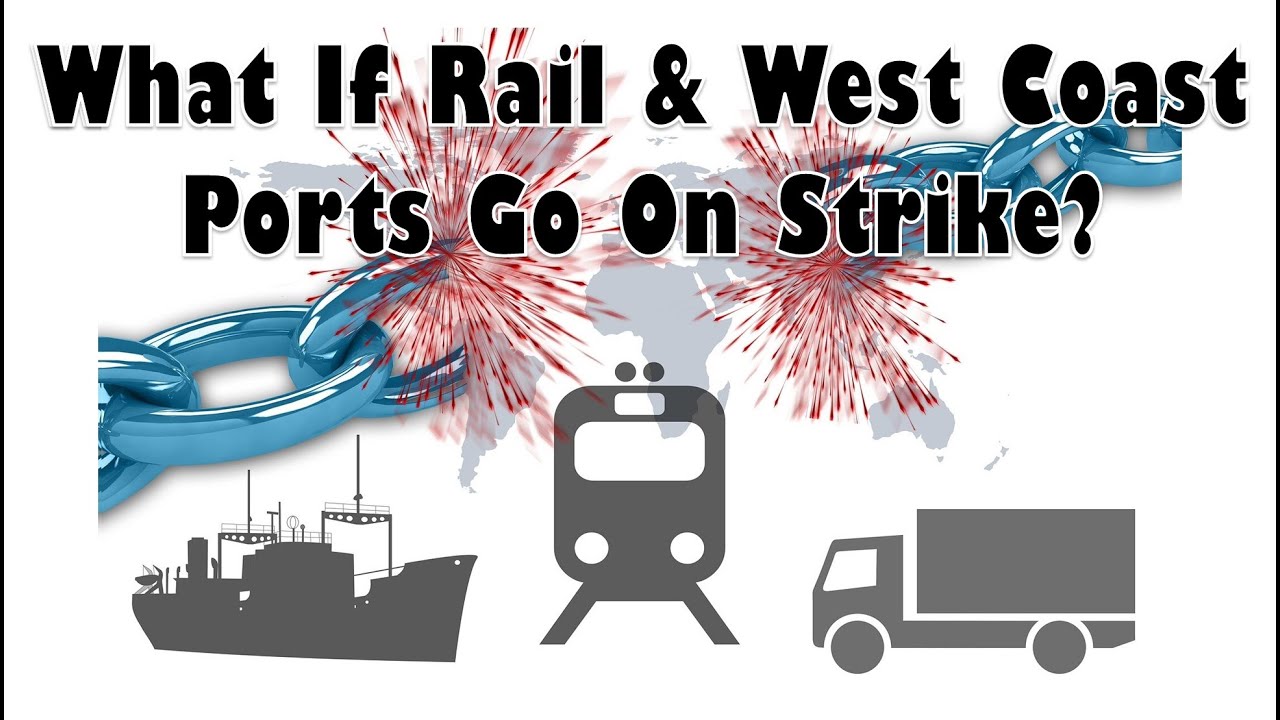 What If Rail and West Coast Ports BOTH Go On Strike?