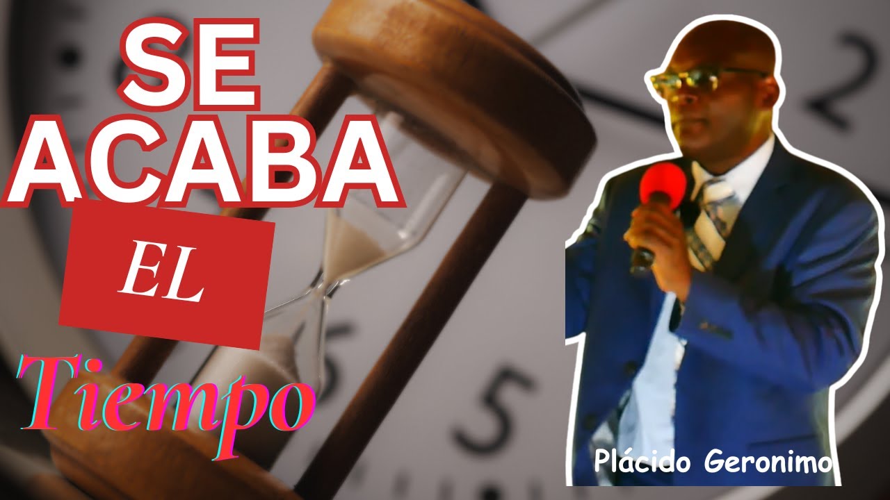 Se acaba el tiempo | Plácido Gerónimo 