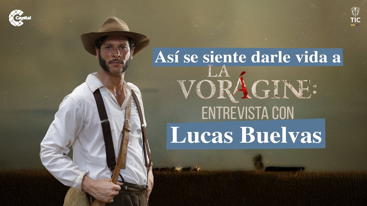 &iquest;C&oacute;mo se hizo la nueva adaptaci&oacute;n de La Vor&aacute;gine? As&iacute; lo define el actor Lucas Buelvas