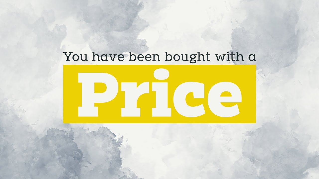 You have been bought with a price | Life by Faith