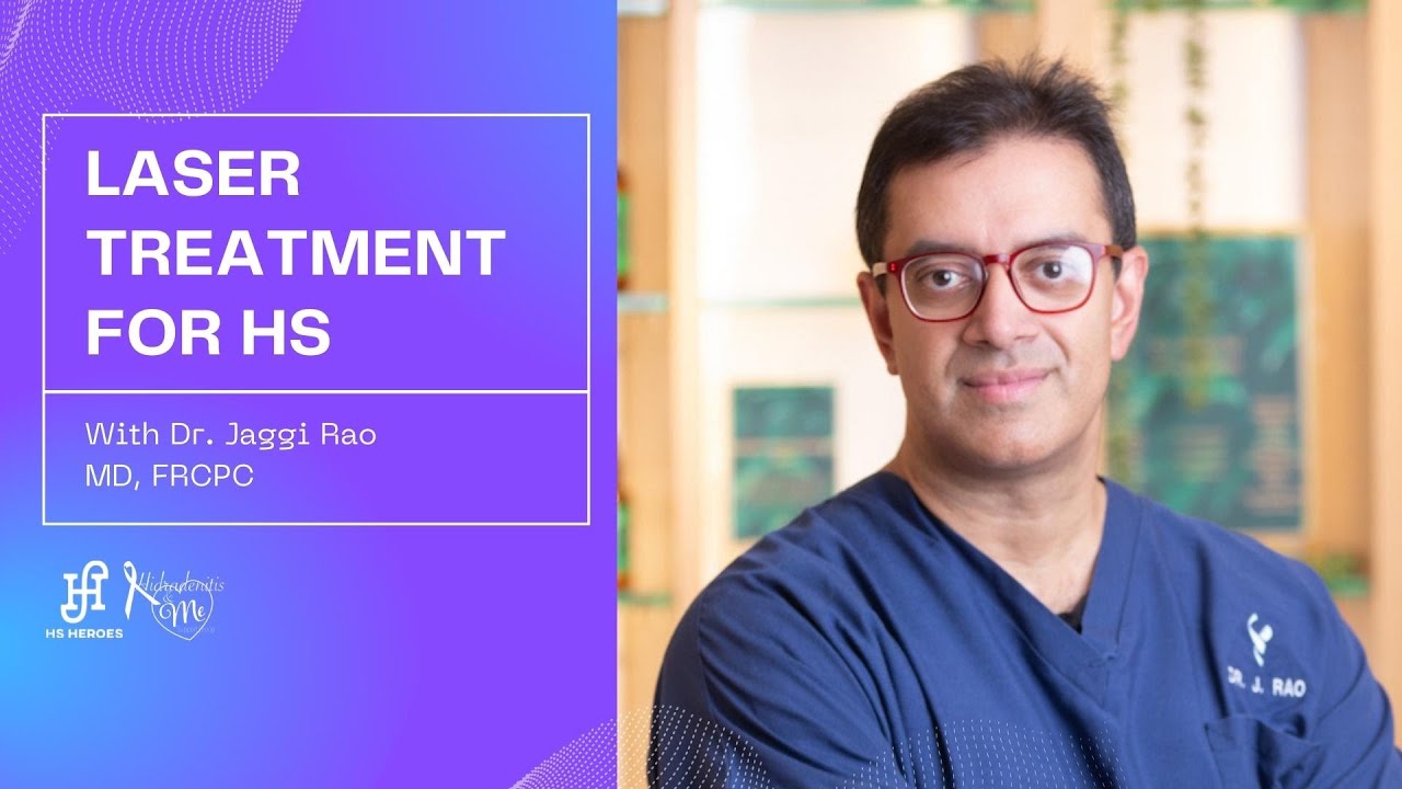 Laser Treatment for HS with Dr. Jaggi Rao | HS Heroes | Hidradenitis Suppurativa Awareness