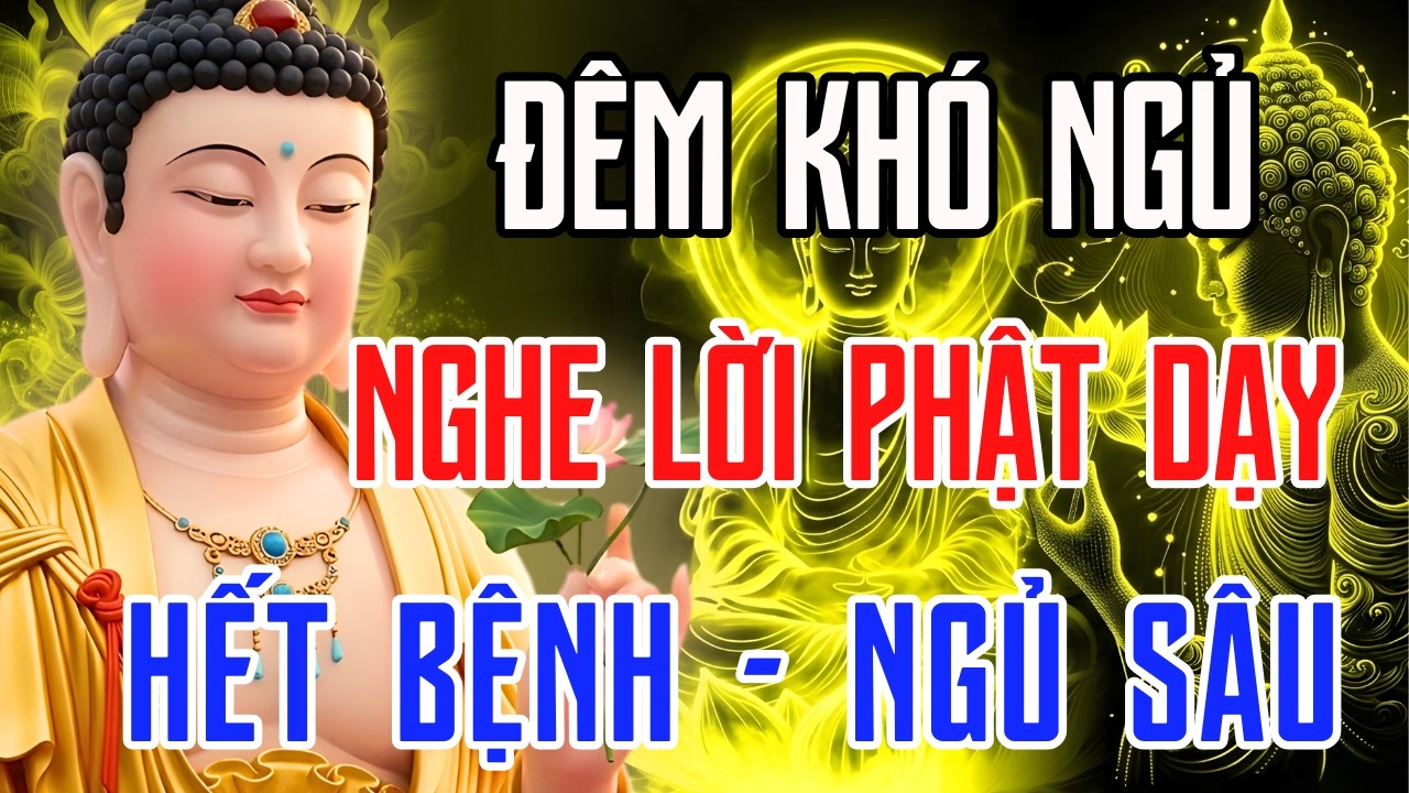 Khó Ngủ Cả Đời? Nghe Lời Phật Dạy 10 Phút – Hết Bệnh Hết Khổ, Ngủ Sâu Ngay