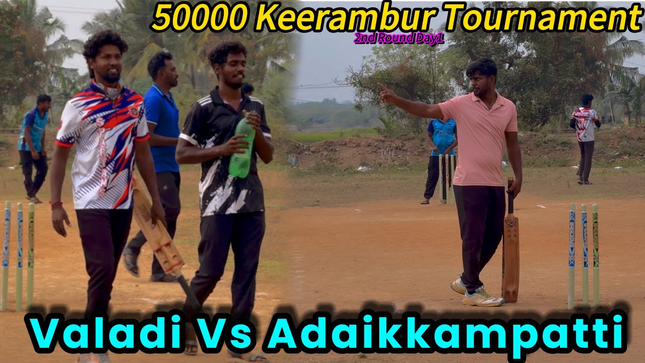 Valadi vs Adaikkampatti 2nd Round day1 cricket game highlights Tamil 50k Keerambur 