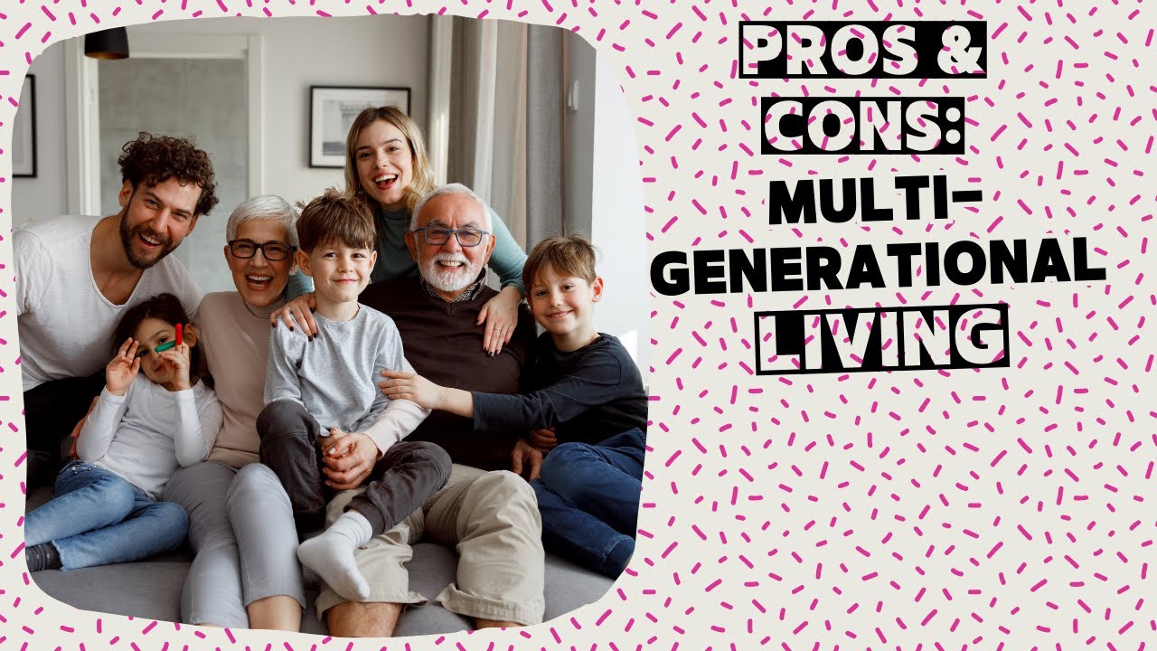 Pros and Cons of Multi-generational living