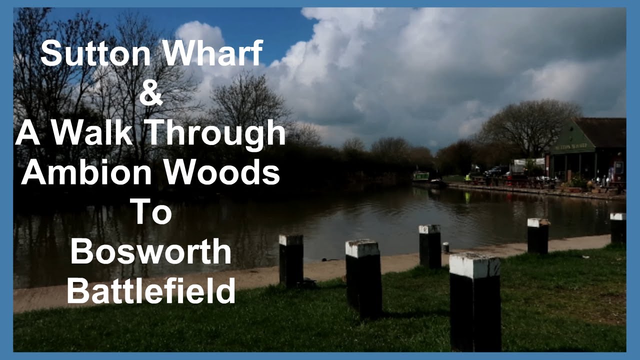 An Afternoon Walk | Sutton Wharf, Ashby Canal & Ambion Wood to The Bosworth Battlefield