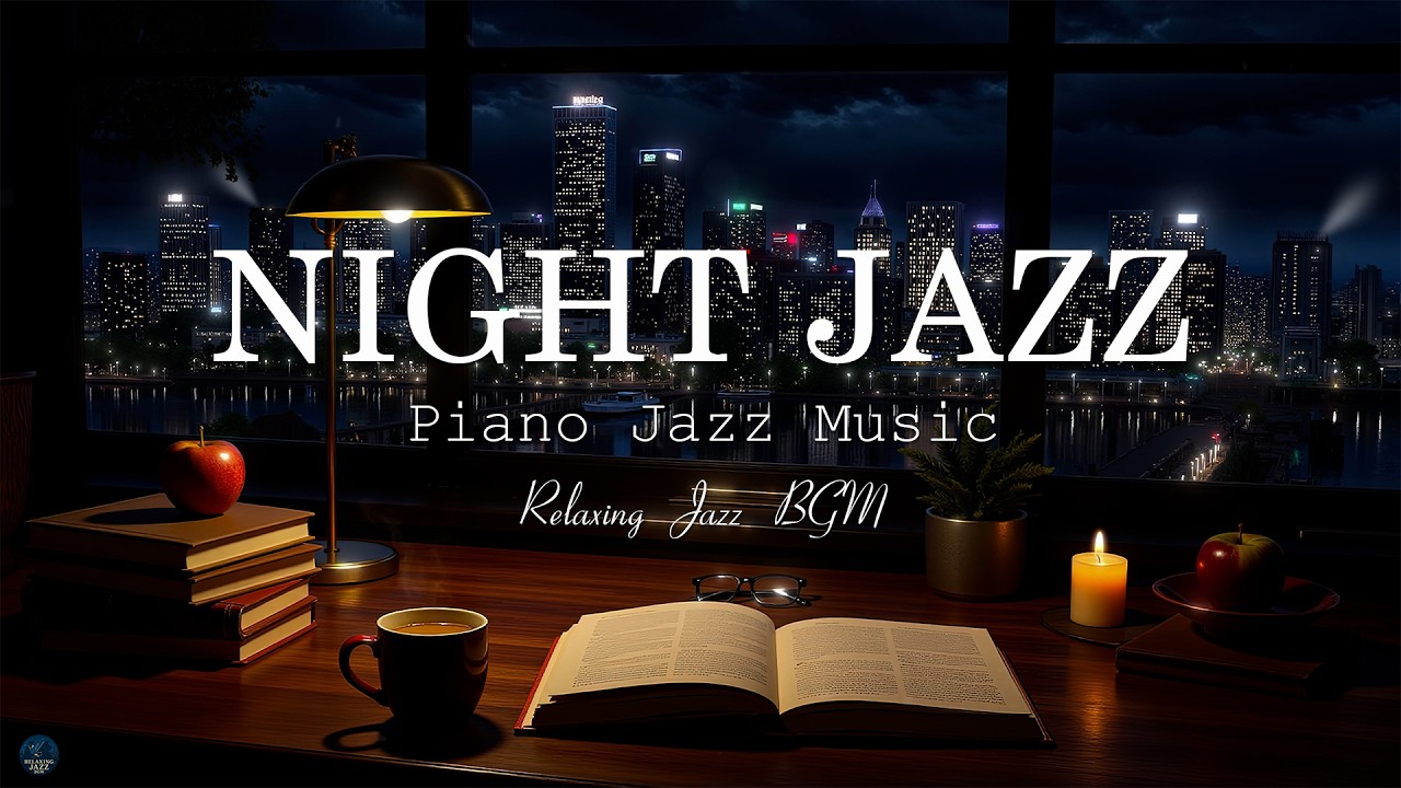 Soothing Night Jazz Instrumental Music - Delicate Jazz Piano with City Views for Relax, Deep Sleep