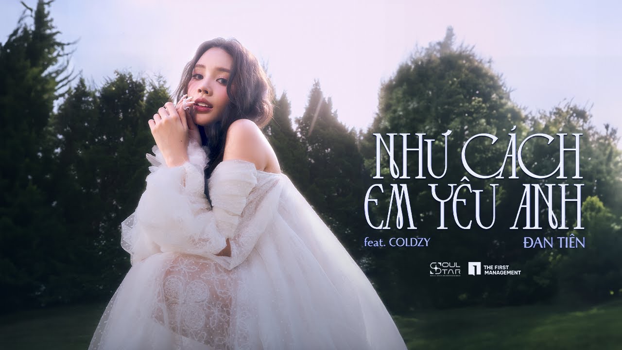 ĐAN TIÊN - NHƯ CÁCH EM YÊU ANH (FT. COLDZY) | OFFICIAL MV