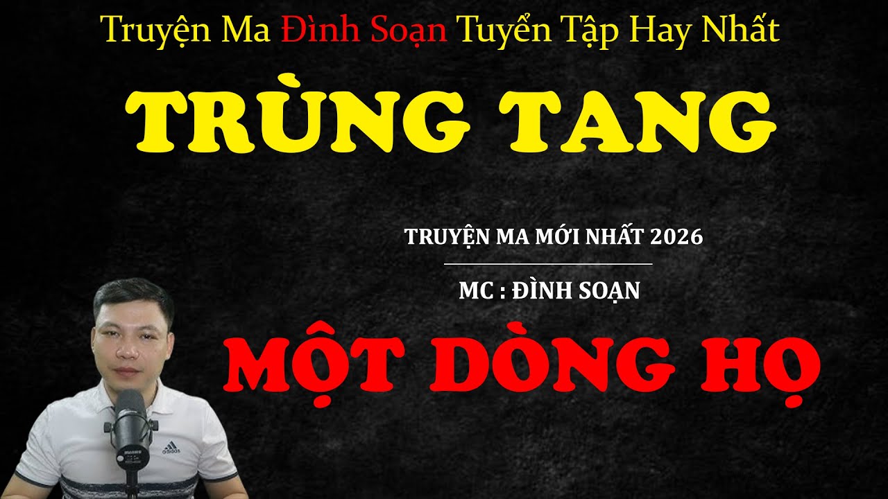 TRÙNG TANG MỘT DÒNG HỌ | Truyện ma Kinh Dị | Truyện Ma MC Đình Soạn Tuyển Tập Hay Nhất