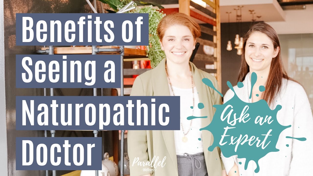 Benefits of Seeing a Naturopathic Doctor | Ask an Expert Dr. Kathleen Mahannah