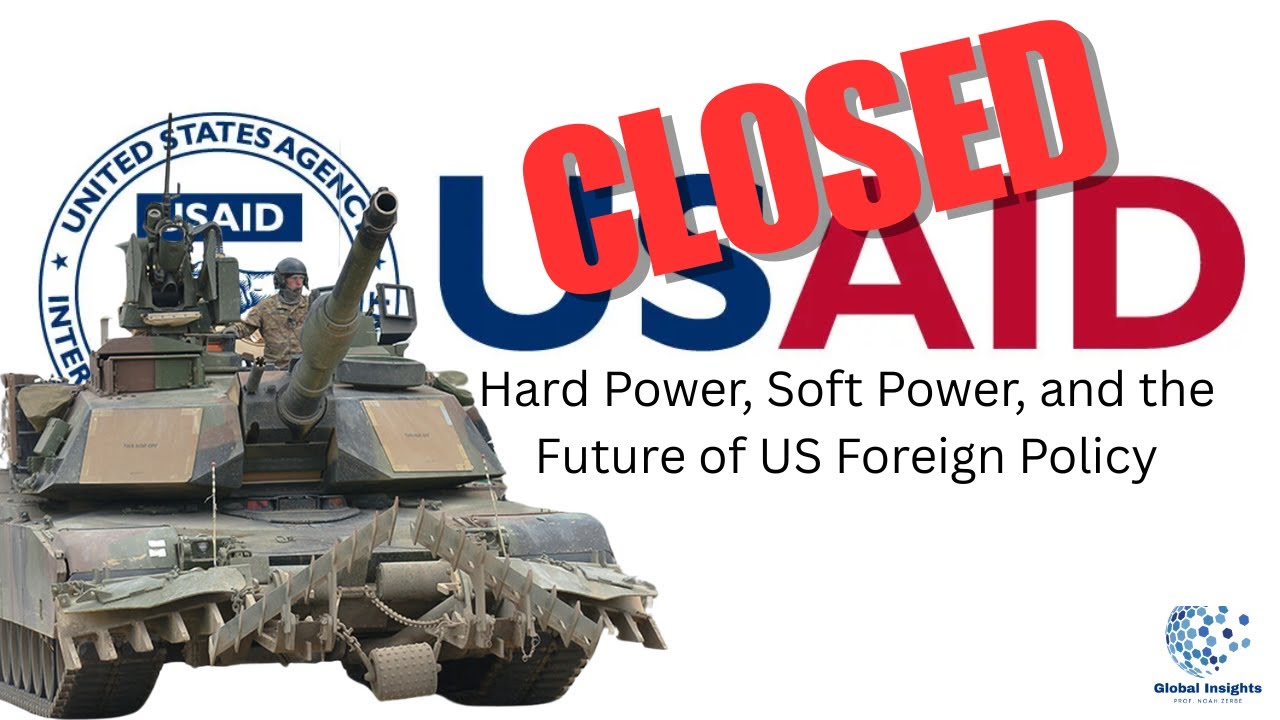 Why Did the U.S. Shut Down USAID? | Hard Power, Soft Power, and the Future of U.S. Foreign Aid