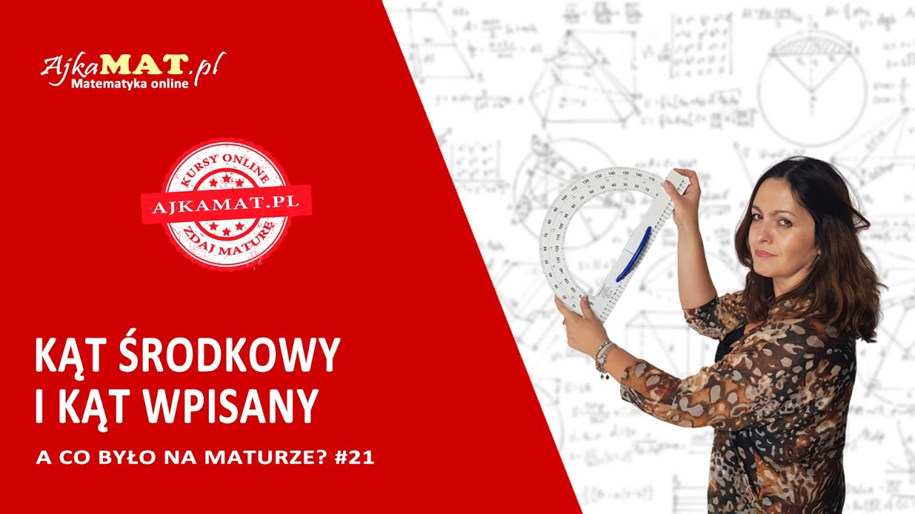 Kąt środkowy i kąt wpisany na maturze