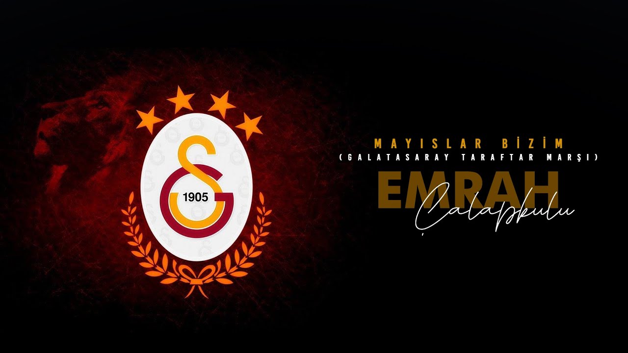 Emrah Çalapkulu - Mayıslar Bizim (Galatasaray Taraftar Marşı)