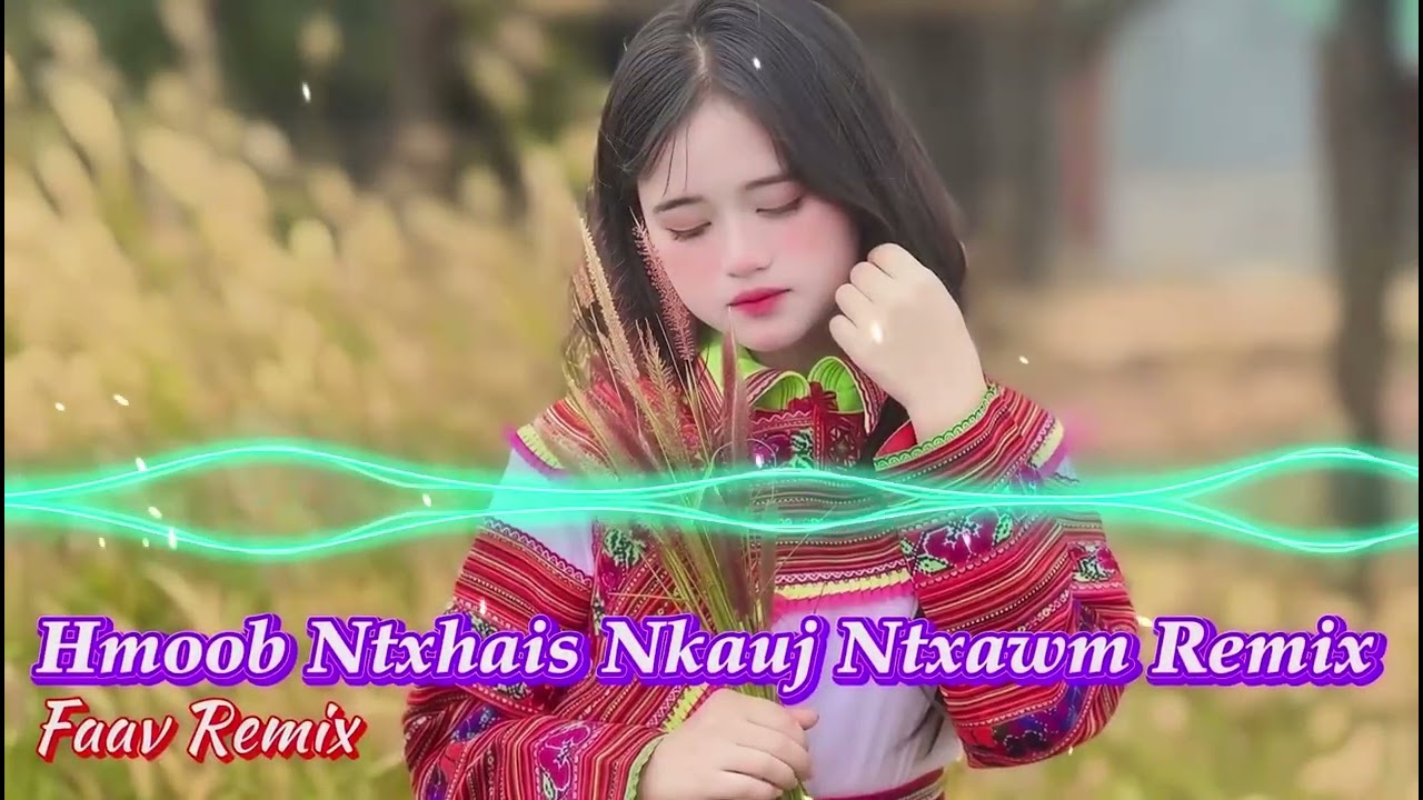 Hmoob Sib Ntxhais Nkauj Ntxawm Zoo Nkauj Remix | Nkauj Hmoob Zoo Mloog Heev 2026