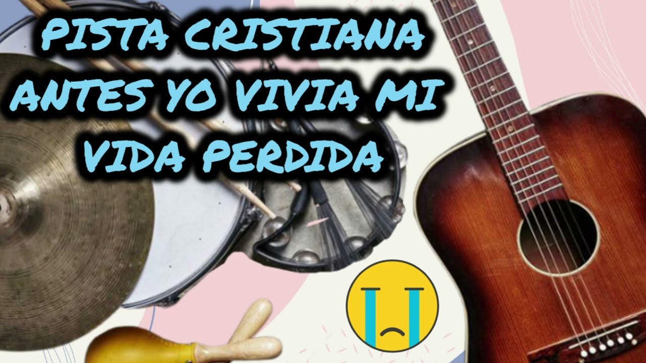PISTA ANTES YO VIVIA MI VIDA PERDIDA (LETRAS)