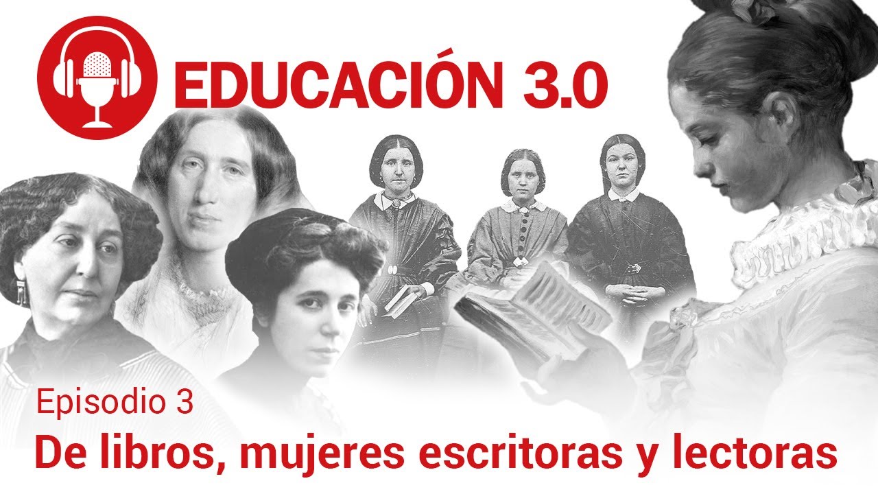 'De libros, mujeres escritoras y lectoras': episodio3 del podcast EDUCACIÓN 3.0