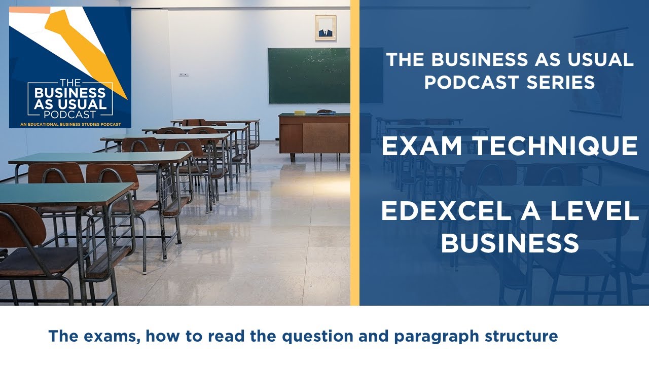 Edexcel A Level Business Exam Technique Part 1: The exams, the questions and structure