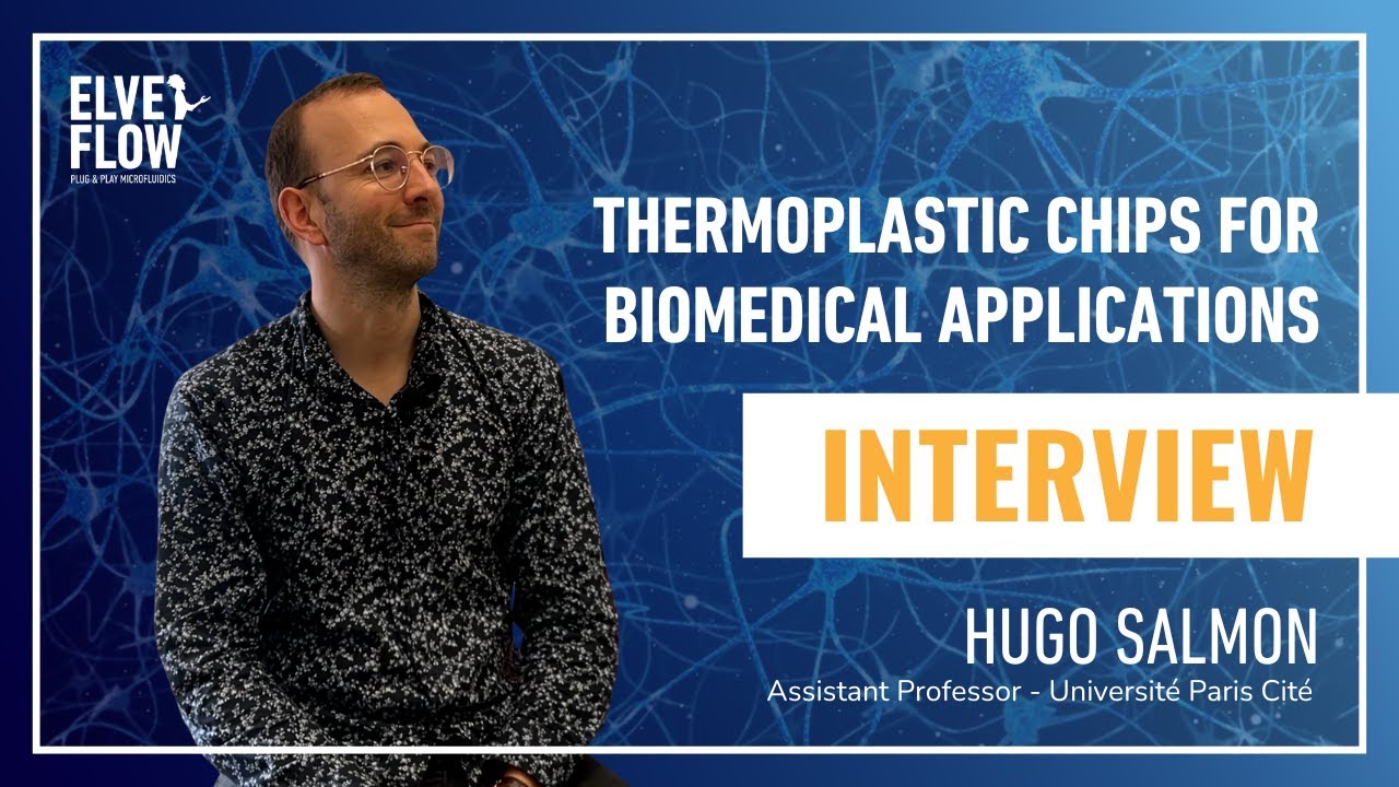 Thermoplastic chips for biomedical applications : an interview with Hugo Salmon