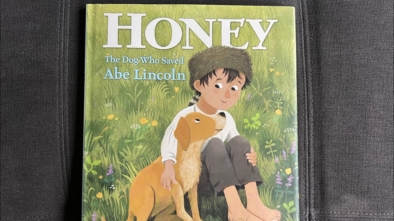 Honey, The Dog who Saved Abe Lincoln by Shari Swanson and Chuck Groenink