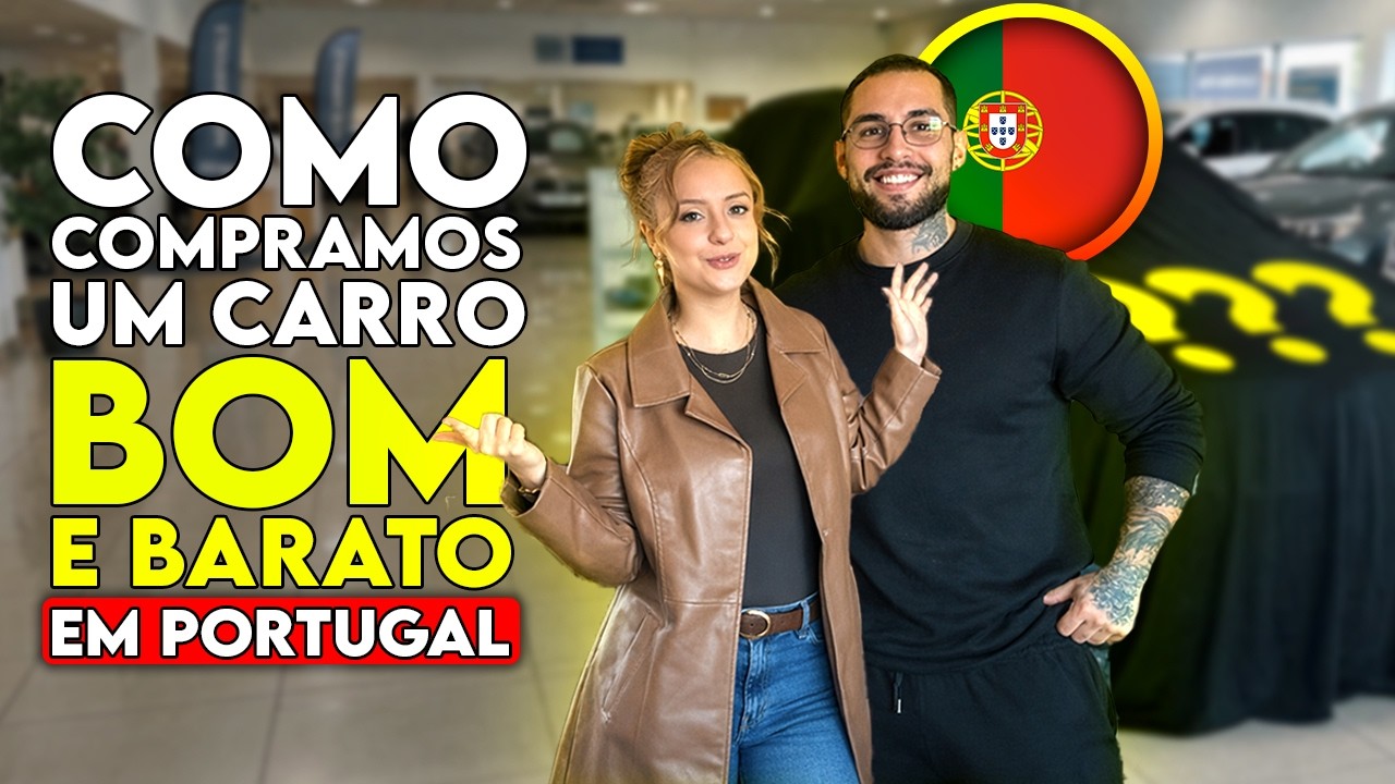 COMPREI UM CARRO EM PORTUGAL ! Mostrei o valor e como fiz a documenta&ccedil;&atilde;o