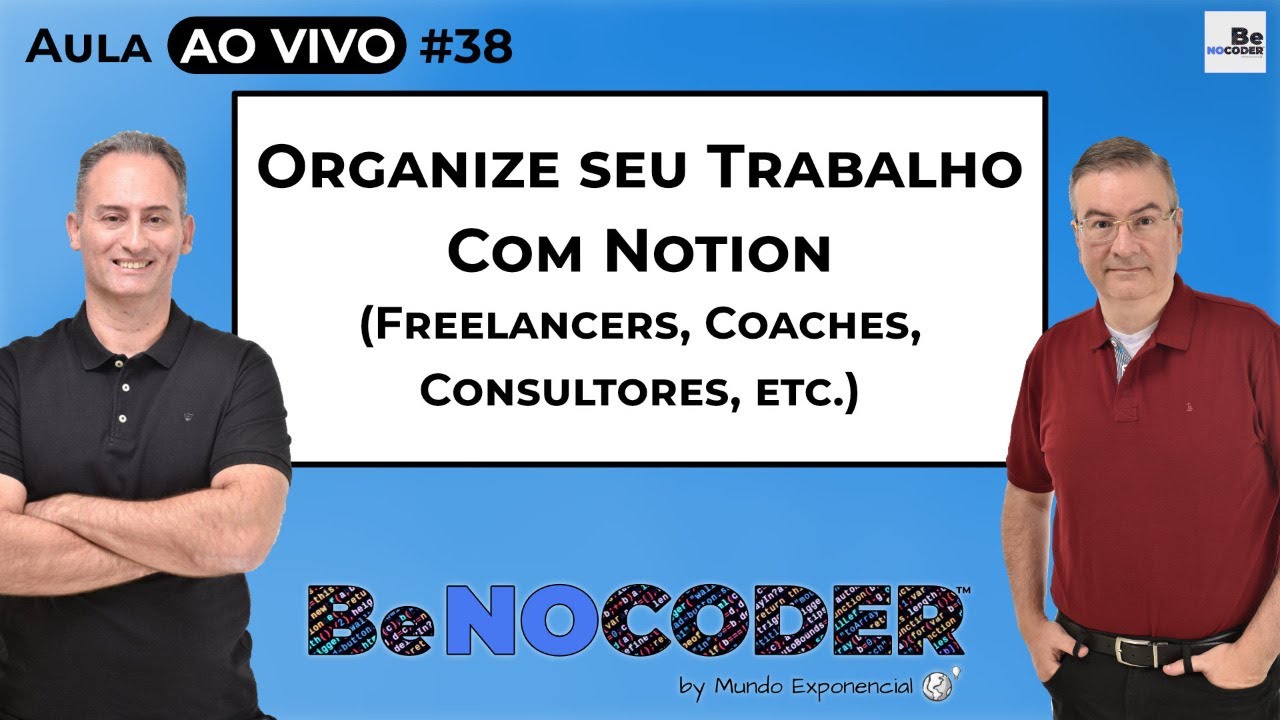 Aula NOCODE #38 - Organize o seu Trabalho com Notion (Freelancers, Coaches, Consultores, etc.)