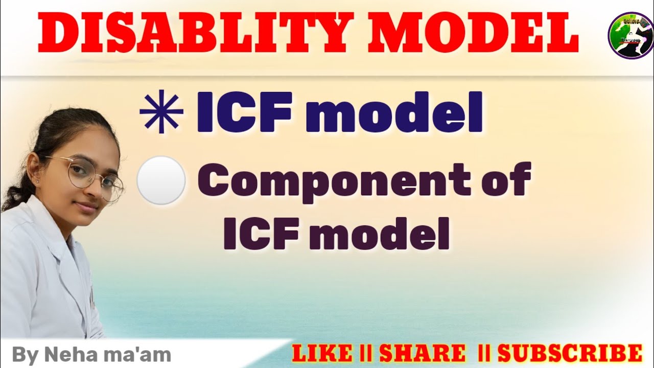 Disability model || ICF model || component of model || ICF model of disability