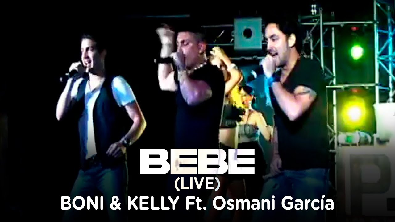 Boni y Kelly, Osmani García - Bebe (Live)
