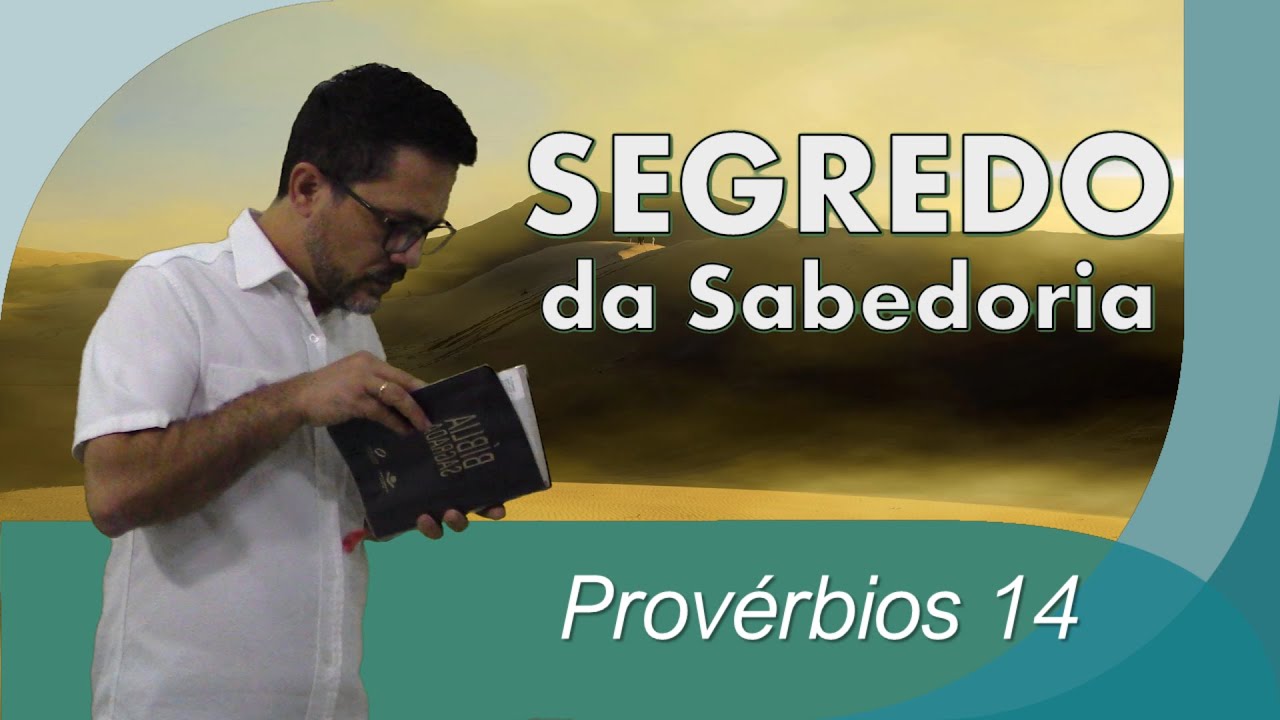 Provérbios 14 - O Segredo da Sabedoria