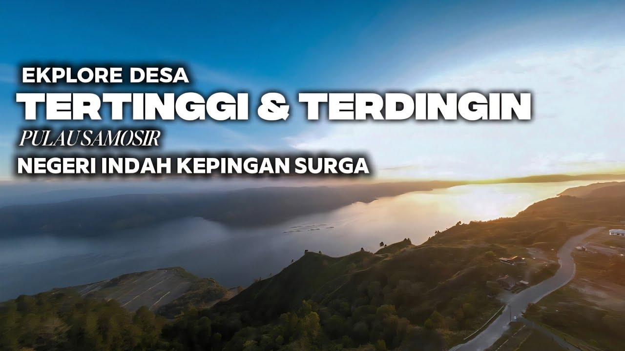 Ekspedisi Ke Desa Terindah Di Danau Toba Eps2 - Desa Terdingin