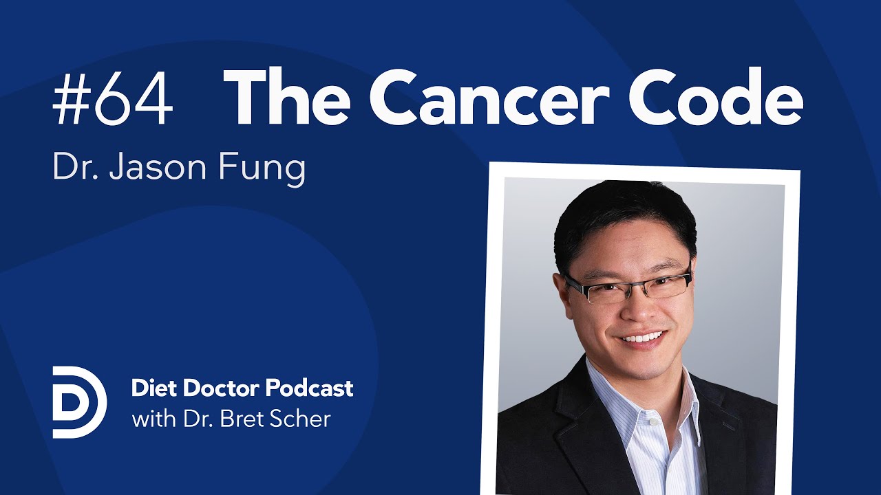 The Cancer Code with Dr. Jason Fung –  Diet Doctor Podcast